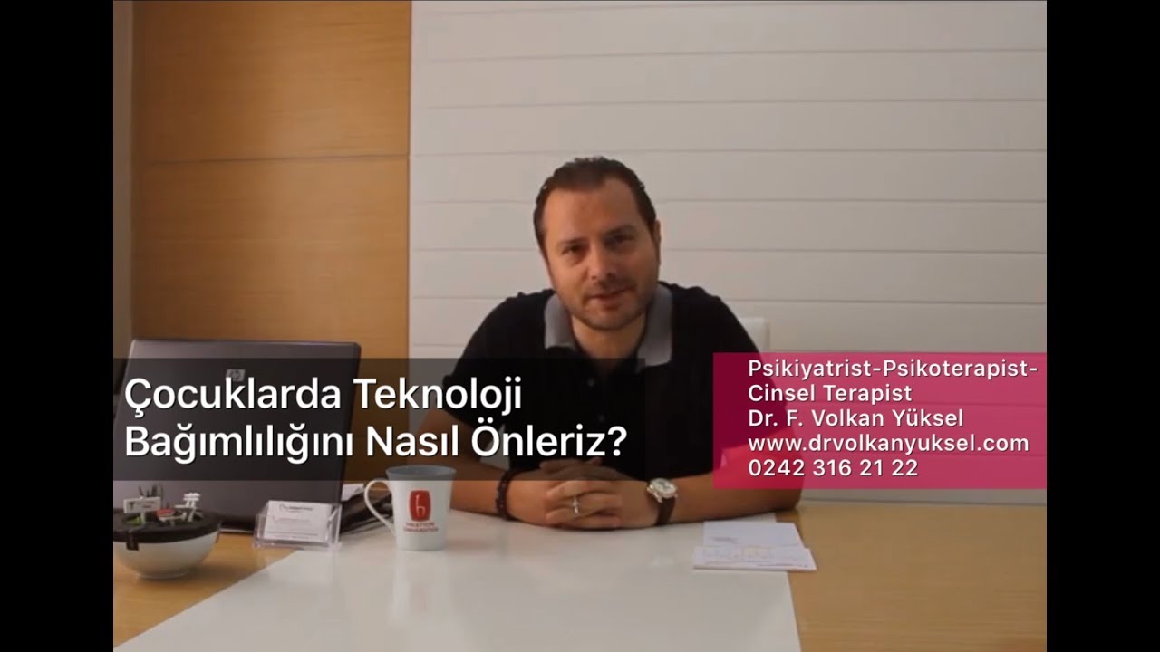 Çocuklarda Teknoloji Bağımlılığı Nasıl Önlenir? Ailelere Öneriler... Dr.Fatih Volkan Yüksel