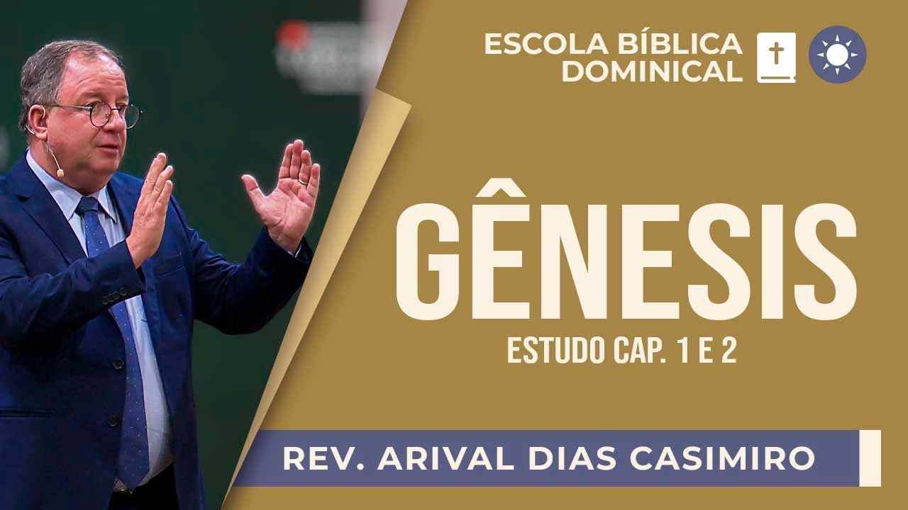 G&ecirc;nesis - Estudo dos Cap&iacute;tulos 1 e 2  I Rev. Arival Dias Casimiro I EBD | IPP