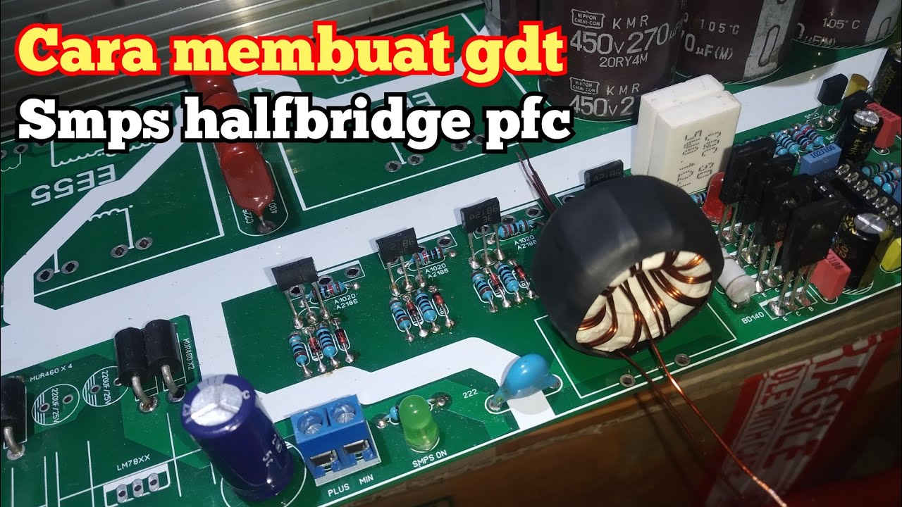 cara membuat gdt smps halfbridge pfc