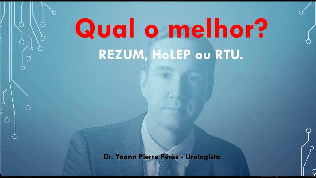 Qual é a MELHOR cirurgia para próstata aumentada? HoLEP, Rezum ou RTU?