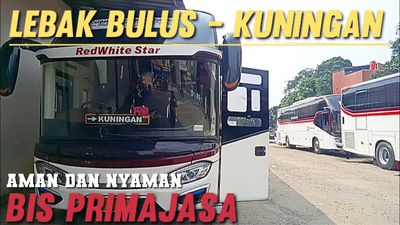 Bis Primajasa Lebak Bulus-Cirebon -Kuningan,Aman dan Nyaman,bonus pemandangan indah alam Kuningan