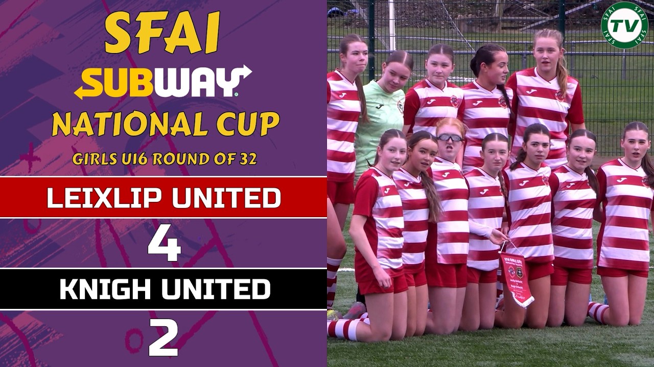 Leixlip United AFC vs Knigh United   SFAI Subway Girls National Cup Round of 32