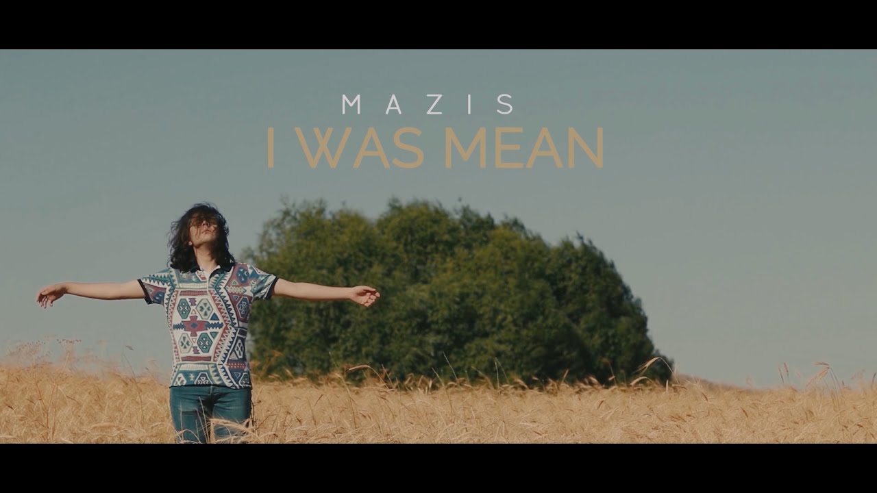 Mazis - I Was Mean ( Music Video )