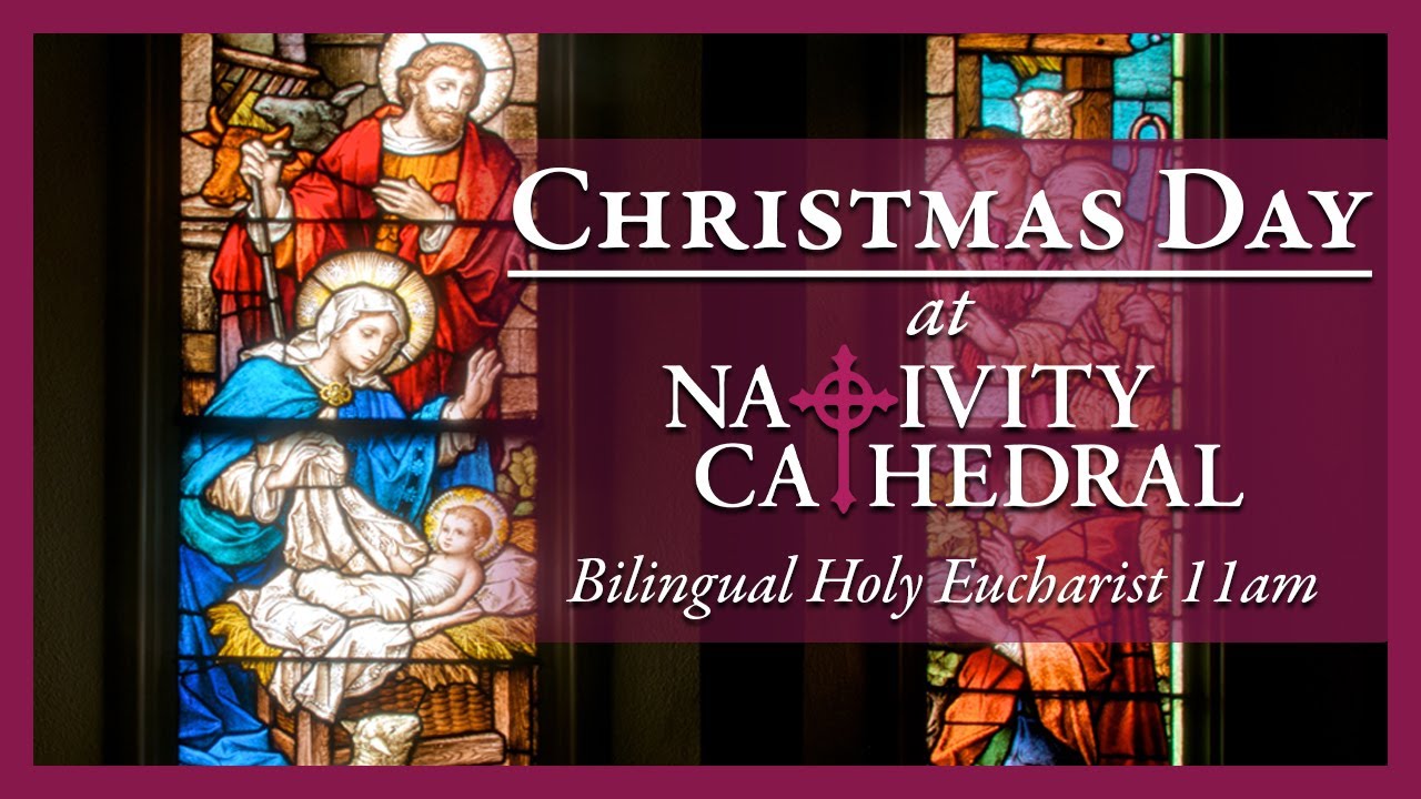 Christmas Day at Nativity Cathedral - Bilingual Eucharist w/ Music | Thursday, December 25th, 2025