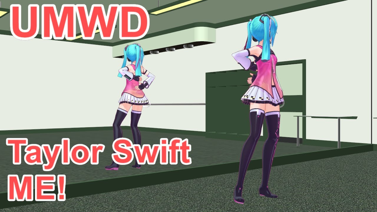 [MMD] TIPNESS / UMWD / Taylor Swift / ME!
