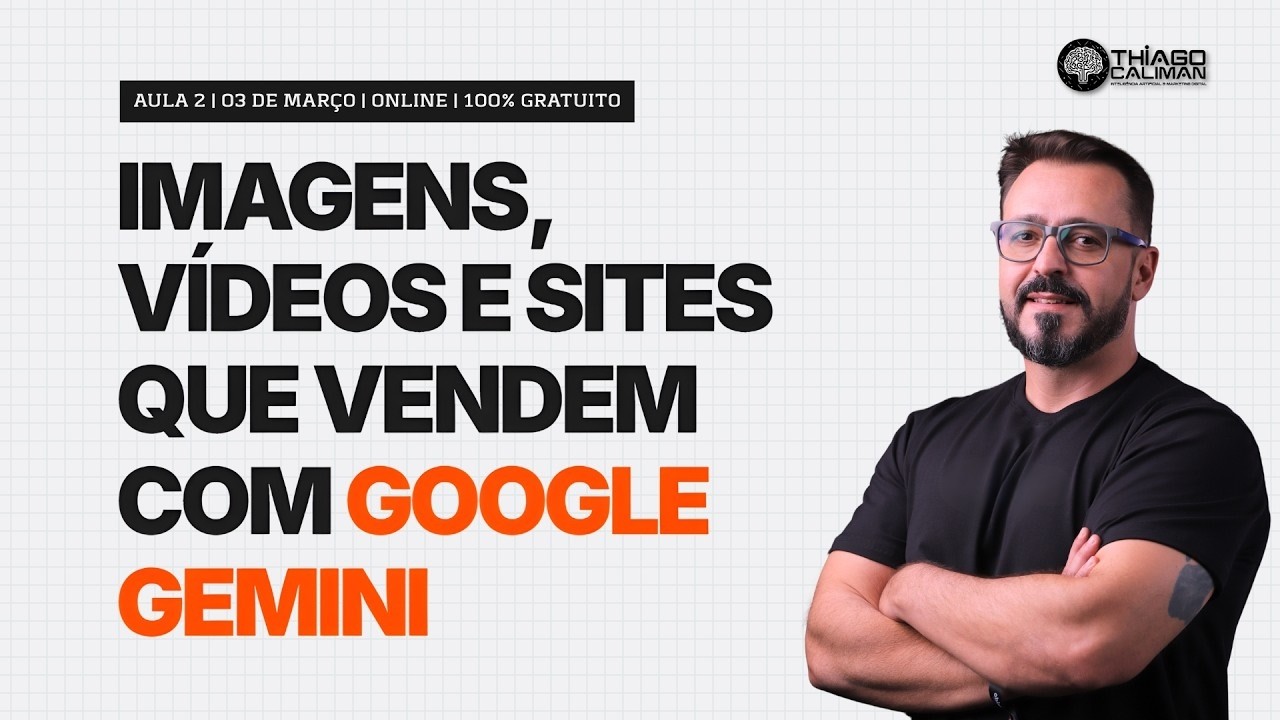 Aula 2 | Imagens, Vídeos e Sites que Vendem com Google Gemini