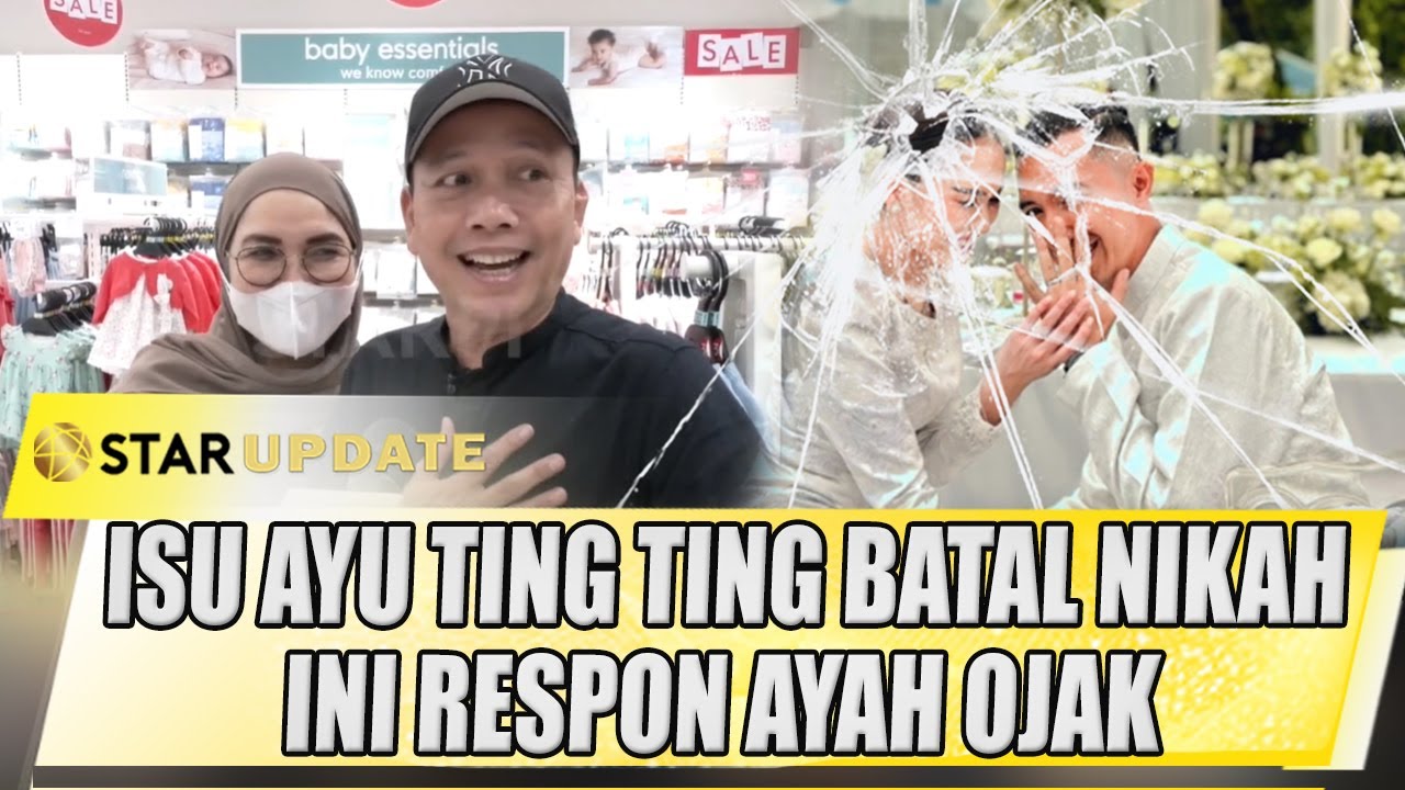 KABAR AYU TING TING PUTUS, BEGINI JAWABAN AYAH OJAK - STAR UPDATE