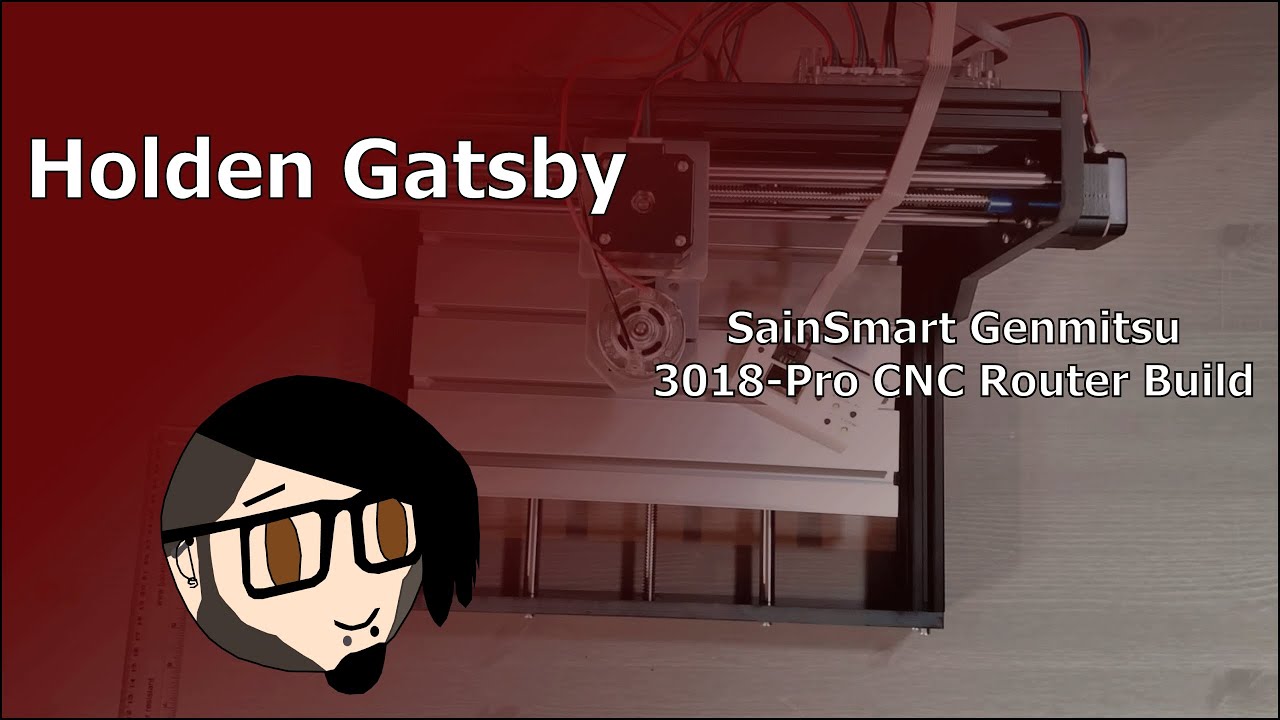 SainSmart Genmitsu 3018-Pro CNC Router Build | Holden Gatsby