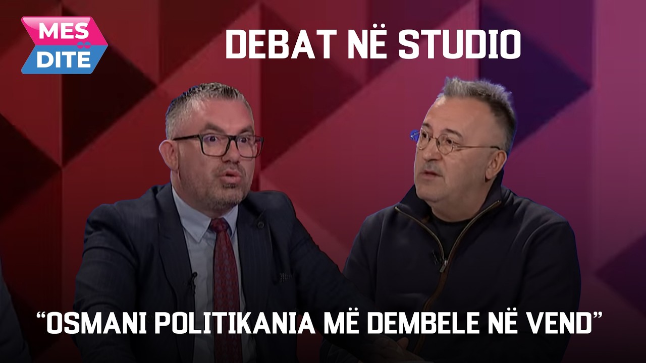 “OSMANI POLITIKANIA MË DEMBELE NË VEND” – debat në studio