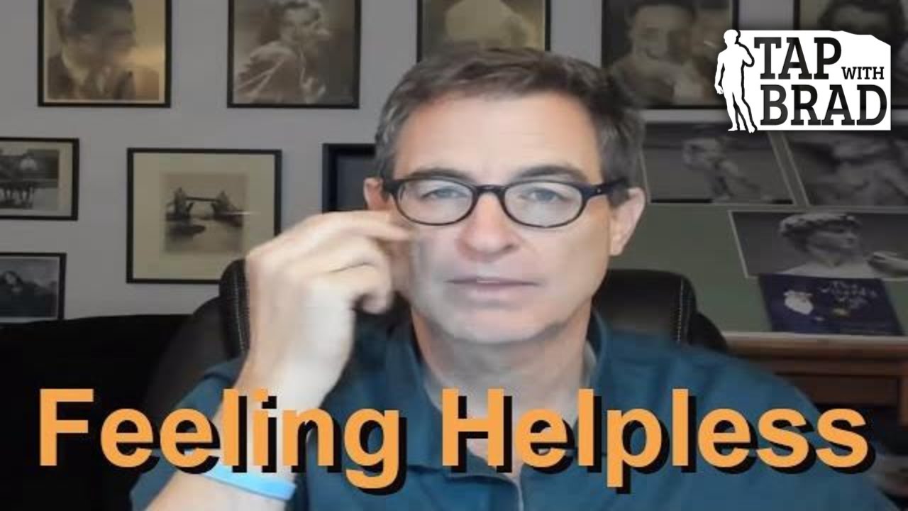 Feeling Helpless (particularly at times of tragedy) - Tapping with Brad Yates
