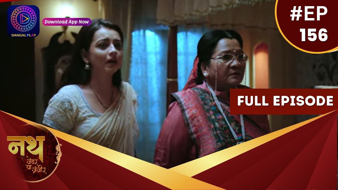 Nath Zevar Ya Zanjeer | Full Episode 156 | Dangal TV