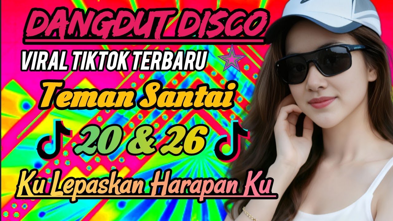 🔥Dangdut disco viral TikTok terbaru 2026//Ku Lepaskan Harapan Ku - teman perjalanan dan santai 