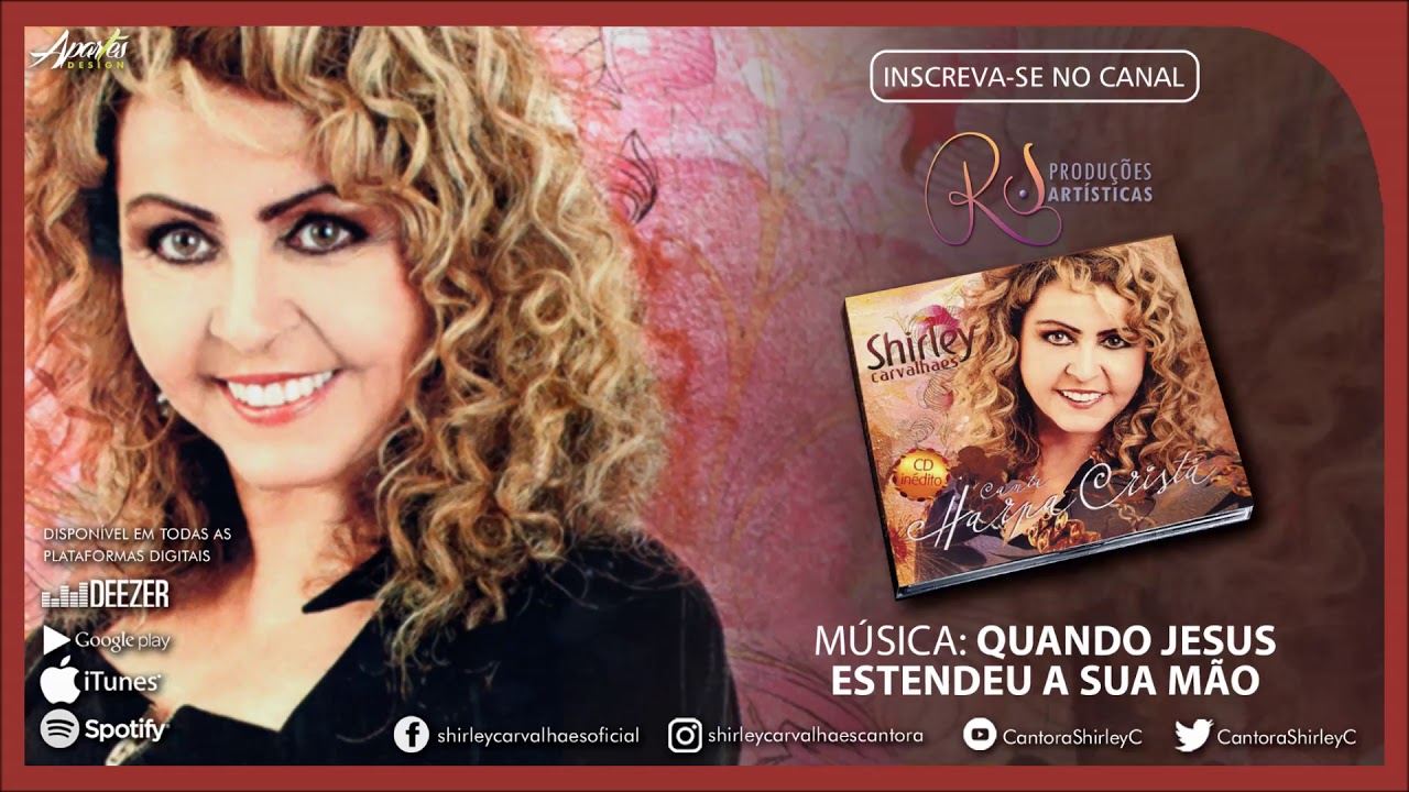 Shirley Carvalhaes - QUANDO JESUS ESTENDEU A SUA MÃO