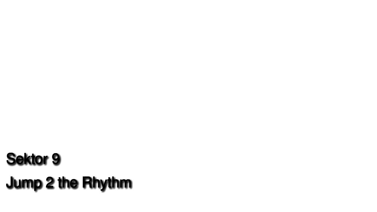 Sektor 9 - Jump 2 The Rhythm