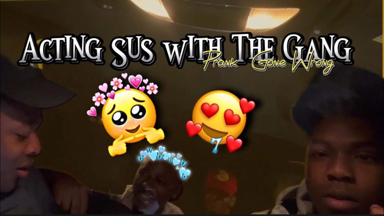 Acting “Sus” On the Gang to see their Reaction  |Prank Gone Horribly Wrong