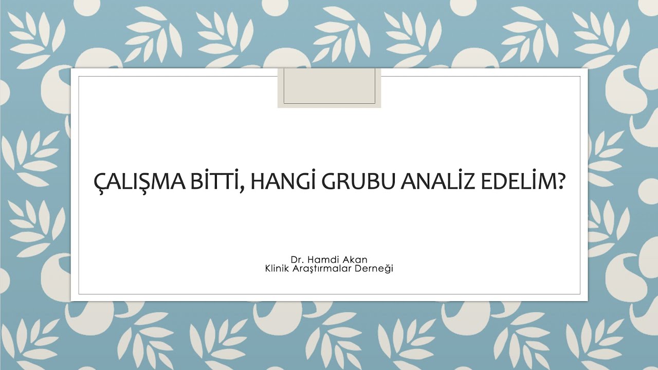 Çalışma sonunda hangi grubu analiz edelim? (Which group to analyze at the end of the trial?)