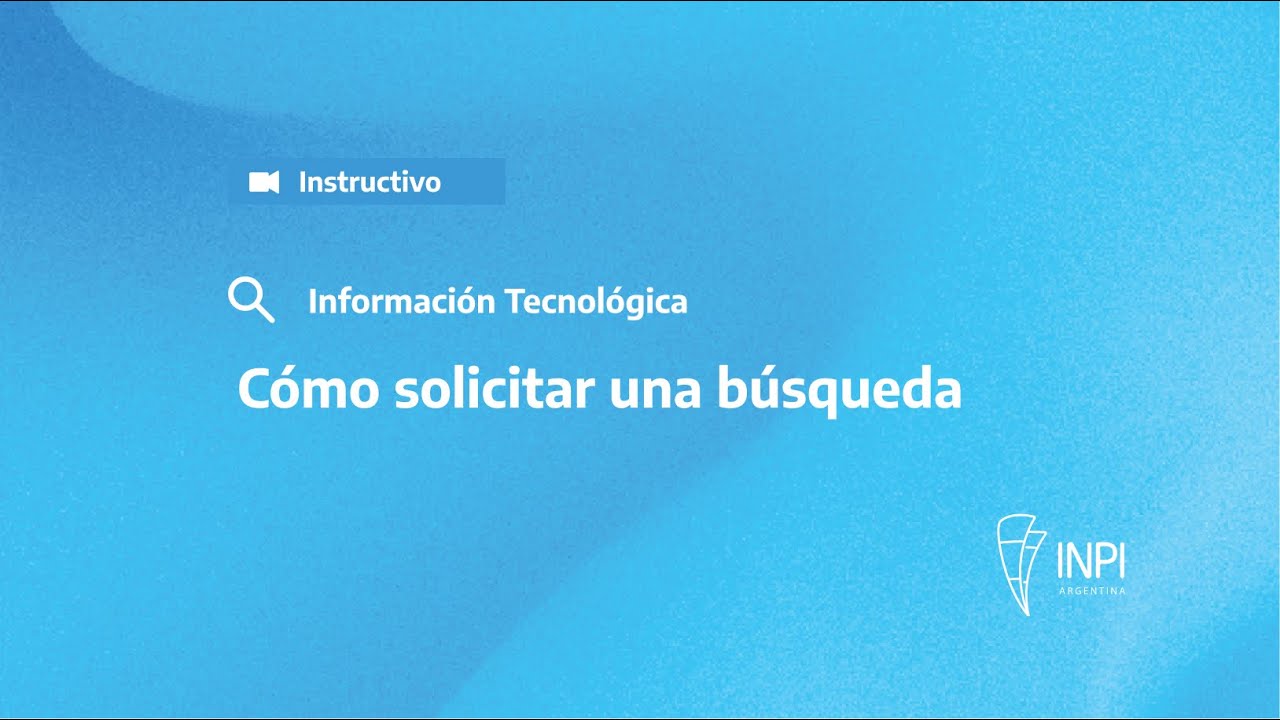 INPI ARGENTINA - Información Tecnológica - Cómo solicitar una búsqueda