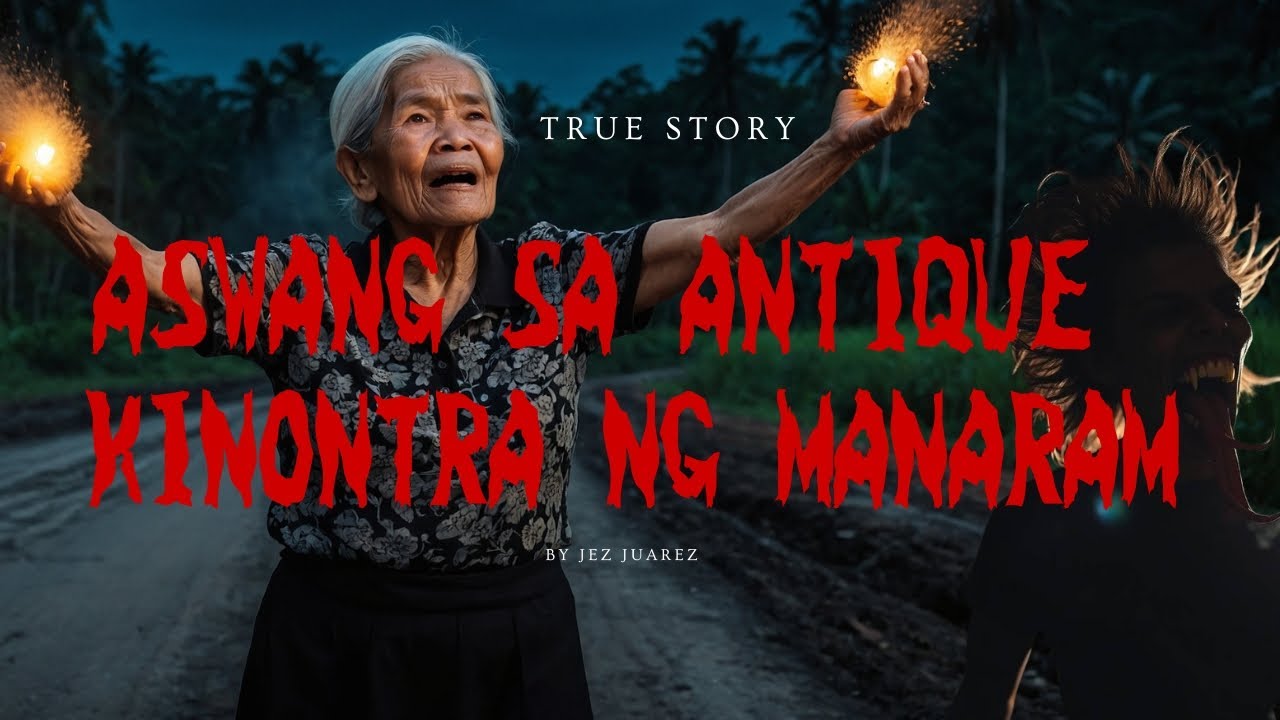 Aswang sa Antique Kinontra ng Manaram l True Story