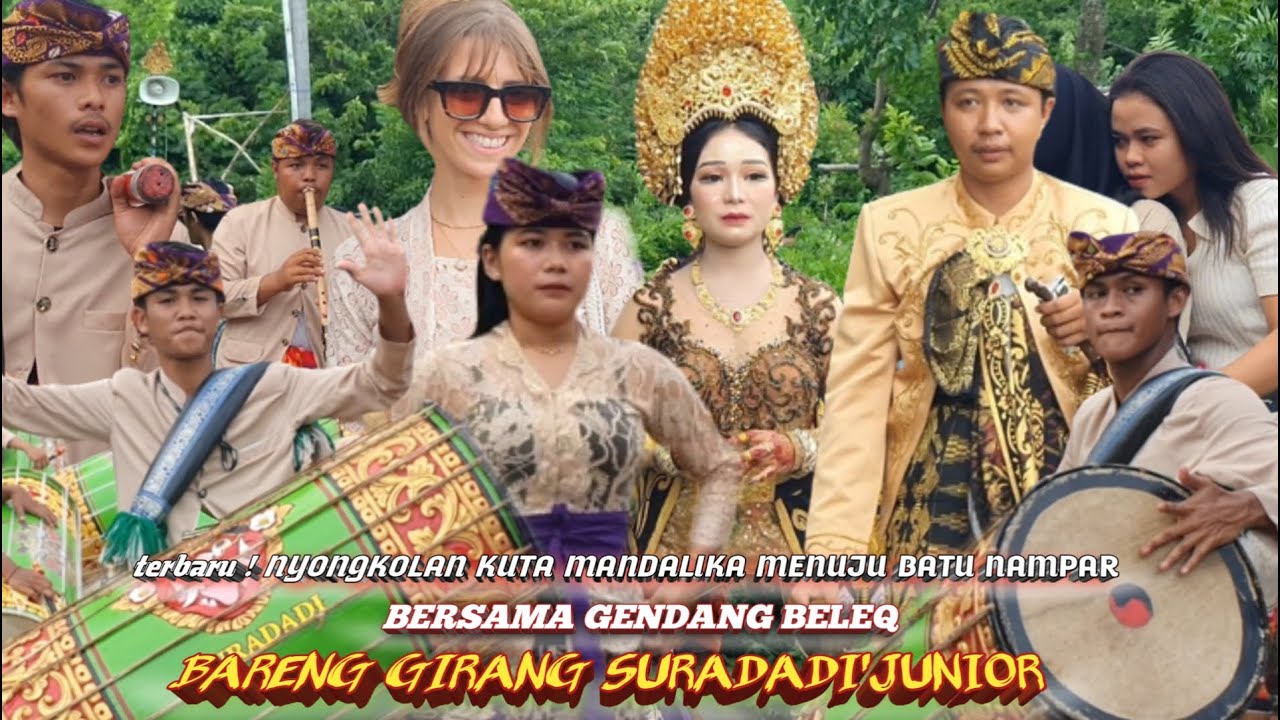 terbaru ! NYONGKOLAN KUTA MANDALIKA MENUJU BATU NAMPAR BARENG GENDANG BELEQ BARENG GIRANG SURADADI'J