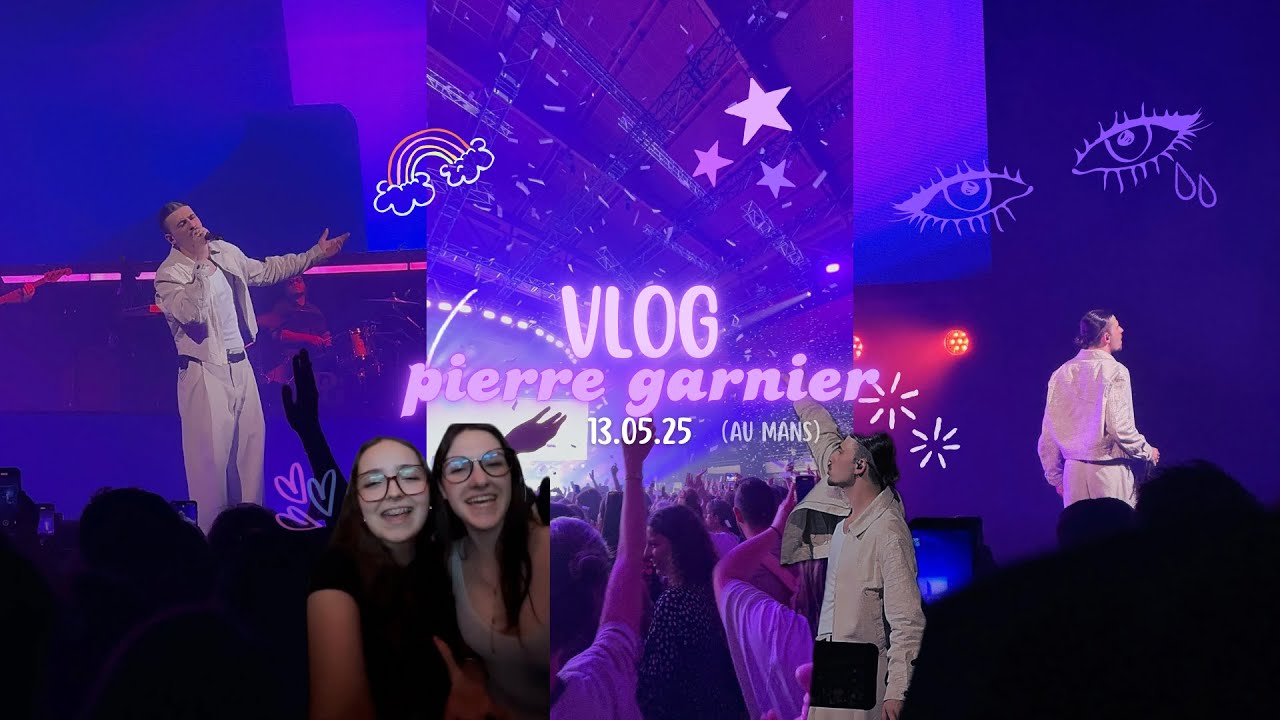 Vlog concert de Pierre Garnier au Mans / 13.05.25
