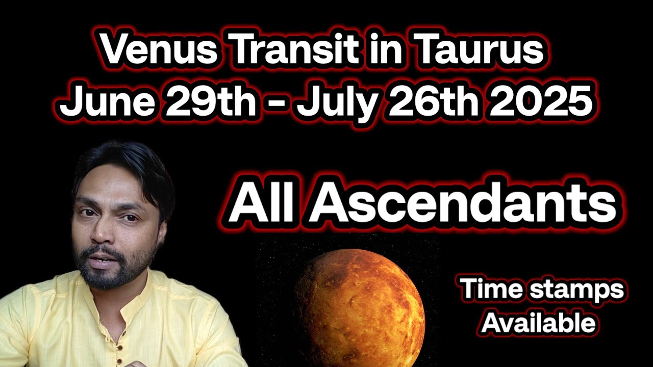 Venus Transit in Taurus for All Ascendant - June 29th 2025 - July 26th 2025