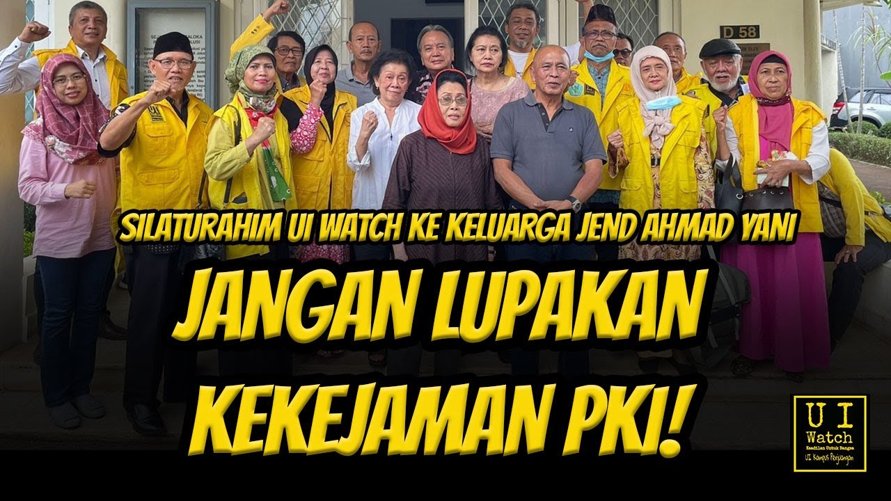 JANGAN LUPAKAN KEKEJAMAN PKI! UI WATCH & APTB SILATURAHIM KE KELUARGA PAHLAWAN, JEND AHMAD YANI