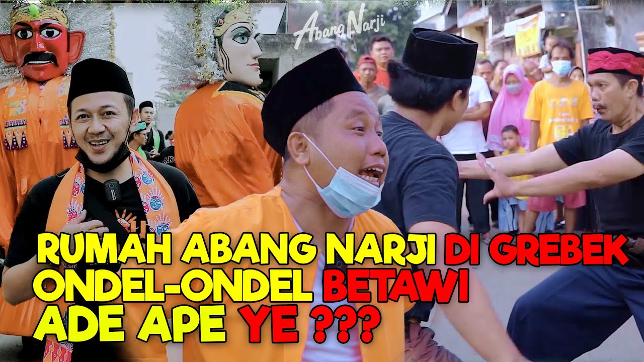 RUMAH ABANG NARJI DI GREBEK SAMA ONDEL-ONDEL BETAWI || ADA APA YA..?? - ABANG NARJI