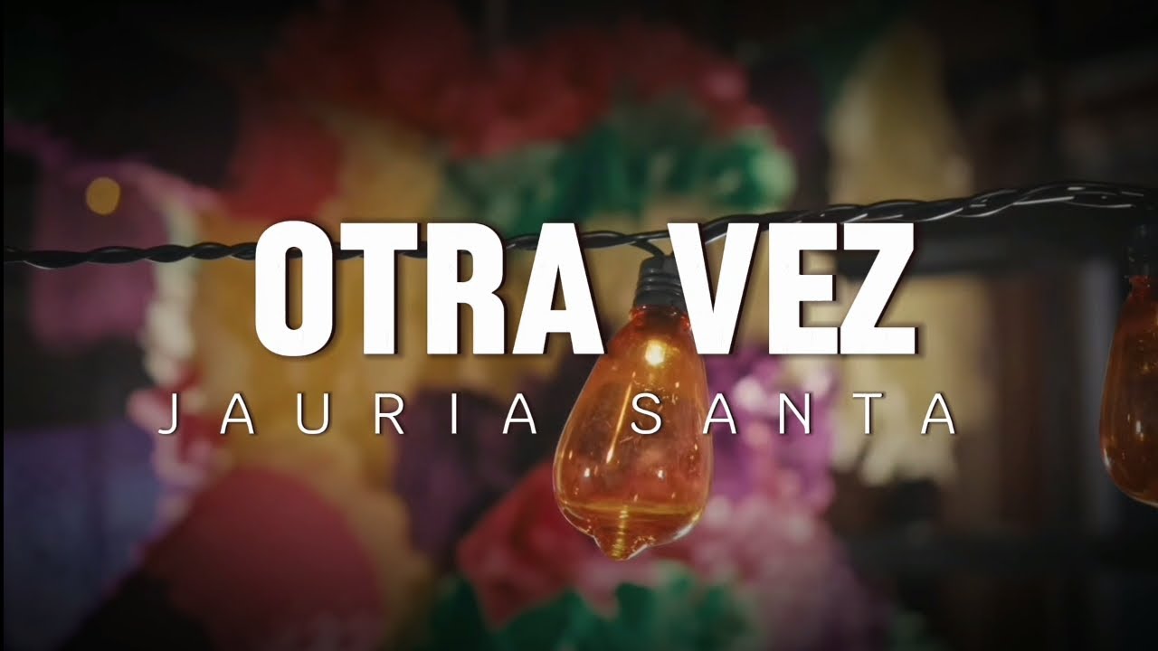 JAURIA SANTA - OTRA VEZ