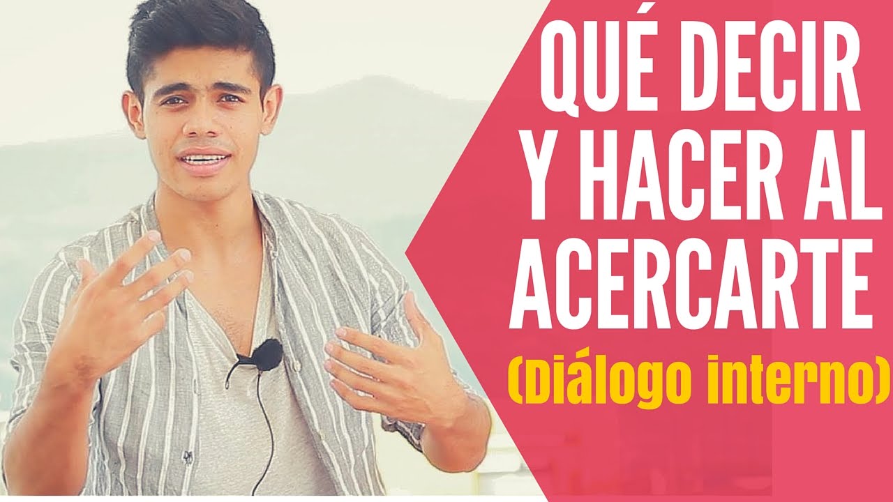 Como Acercarse A Una Mujer Sin Ansiedad (Mejorando Tu Diálogo Interno)