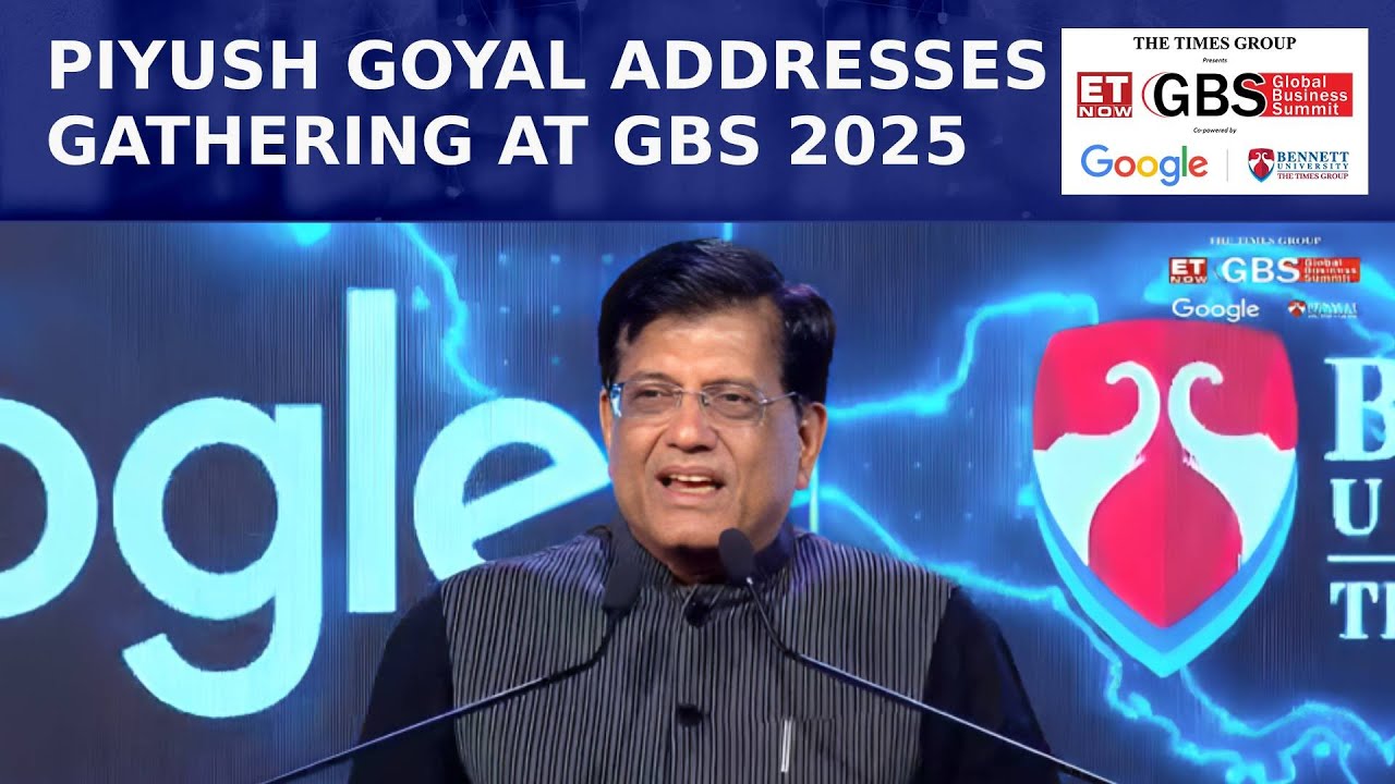 ET Now Global Business Summit: Union Minister Piyush Goyal Addresses Gathering At GBS 2025