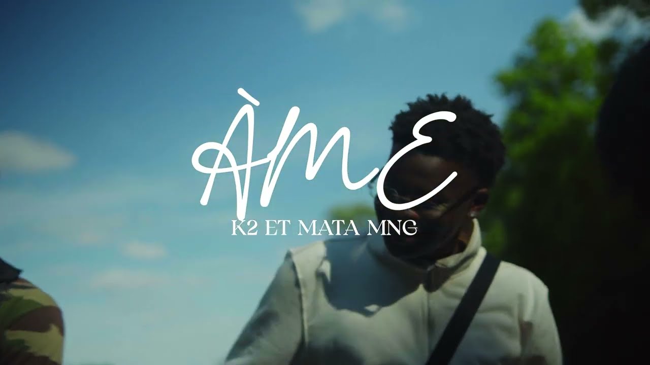 K2 X @MataMng - ÂME (CLIP OFFICIEL)