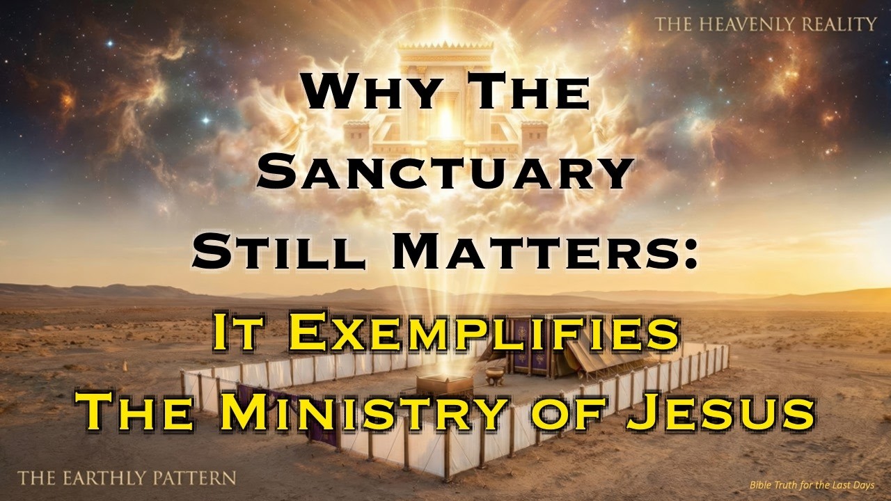 Why The Sanctuary Still Matters : Part 6 The Closer We Look at the Sanctuary, the More We See Jesus.