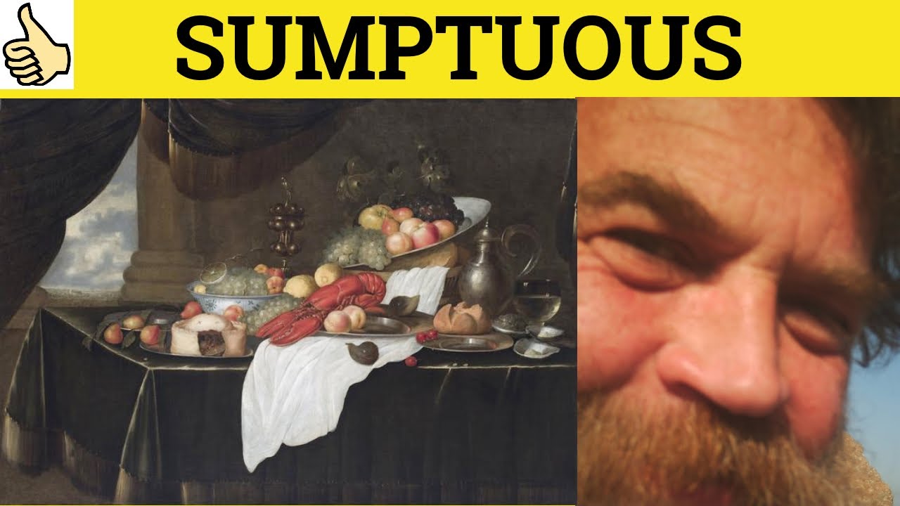 🔵 Sumptuous Sumptuously - Sumptuous Meaning - Sumptuously Examples - Sumptuous in a Sentence