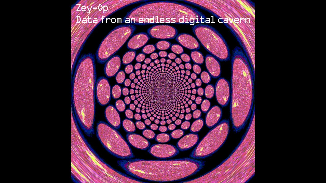 Zey-Op - Data from an endless digital cavern