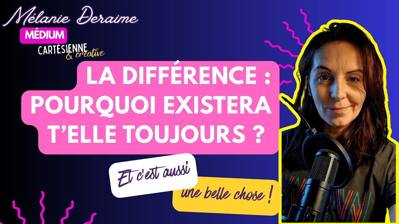 LA DIFFÉRENCE : POURQUOI ELLE EXISTERA TOUJOURS ?