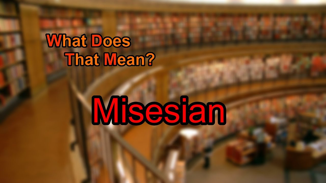 What does Misesian mean?