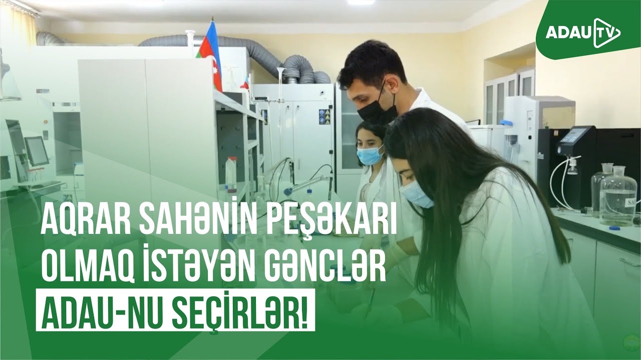Aqrar sahənin peşəkarı olmağı arzulayan gənclər Azərbaycan Dövlət Aqrar Universitetini seçirlər!