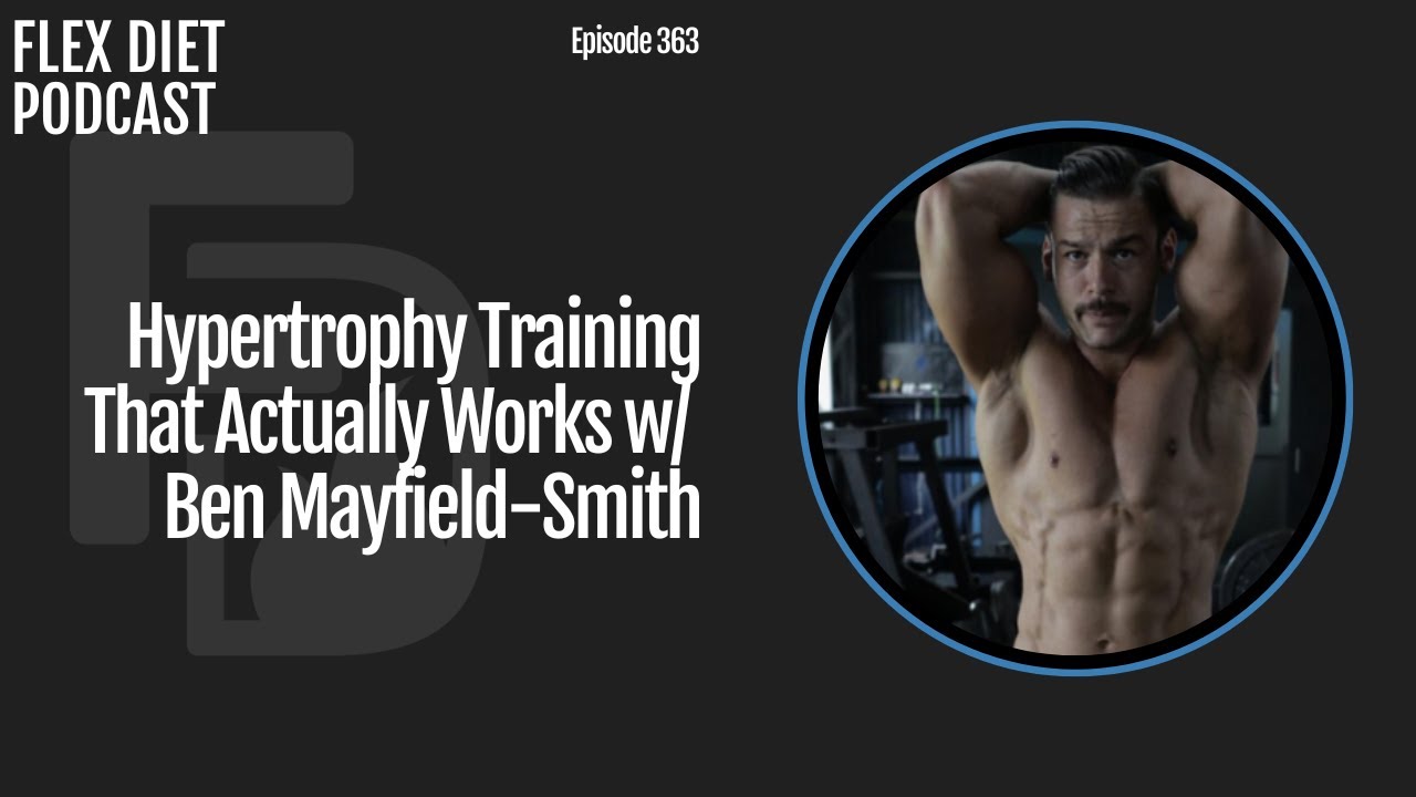 Hypertrophy Training That Actually Works with Ben Mayfield-Smith