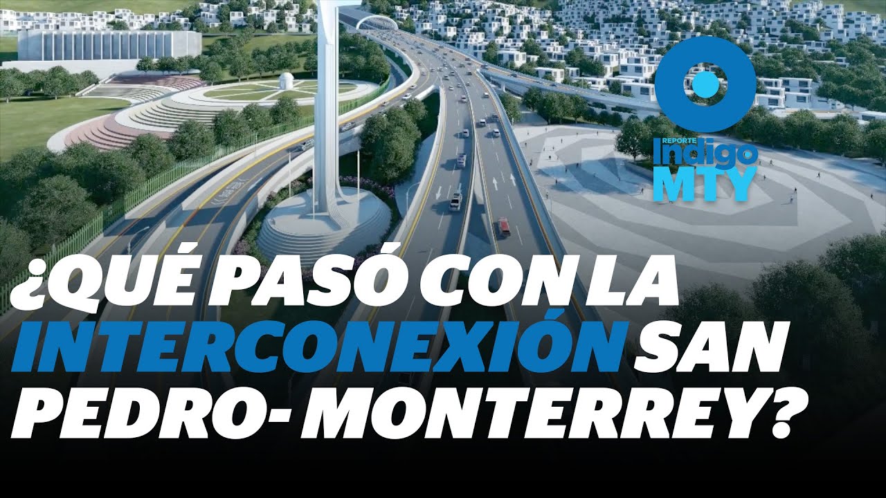 Interconexi&oacute;n San Pedro- Monterrey, &iquest;en suspenso por falta de recursos? | Reporte Indigo