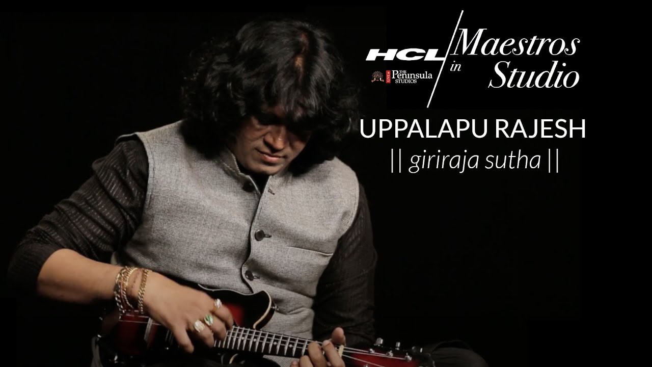 Uppalapu Rajesh - Giriraja Sutha | HCL Maestros in studio