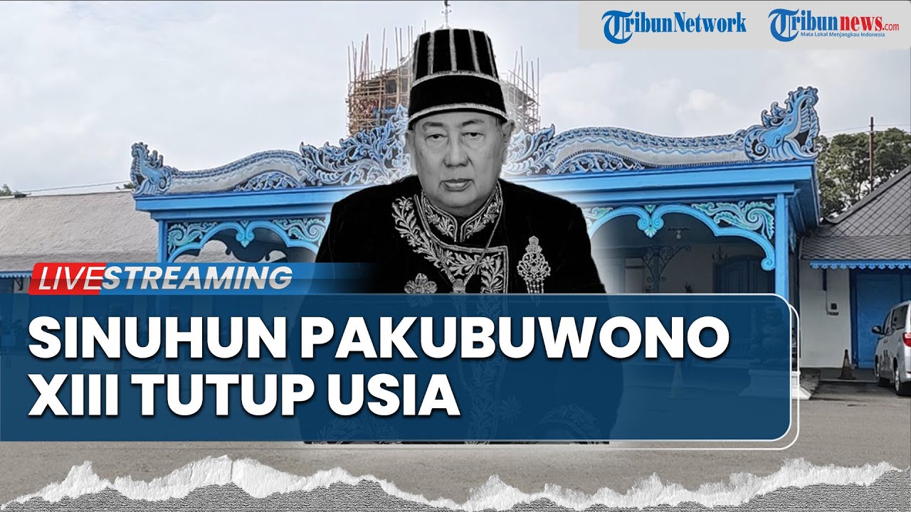 🔴LIVE: Raja Keraton Solo Sinuhun Pakubuwono XIII Tutup Usia, Akan Dimakamkan di Imogiri Bantul