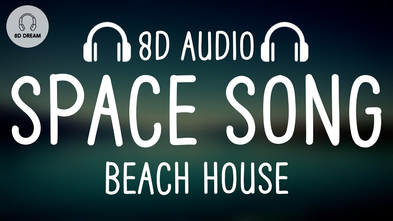 Beach House - Space Song (8D AUDIO)