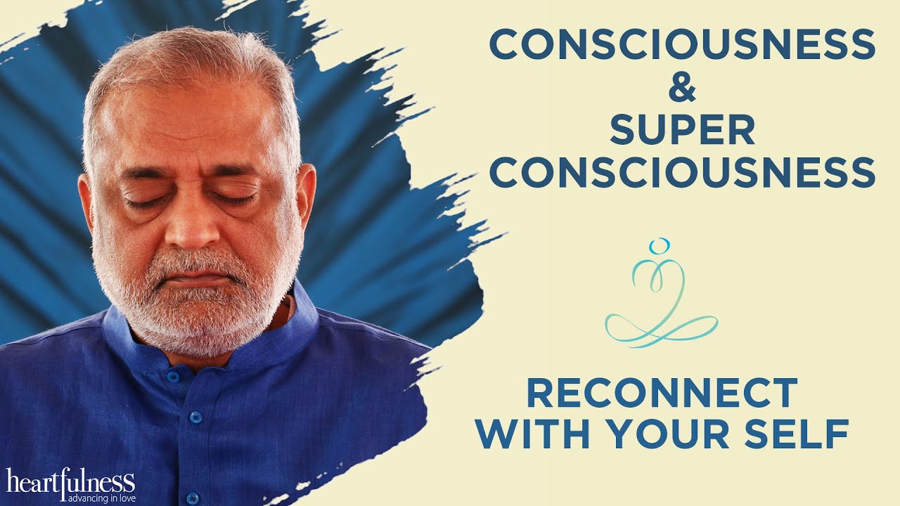Consciousness defined | Evolution of Consciousness | Purpose of Meditation | Heartfulness