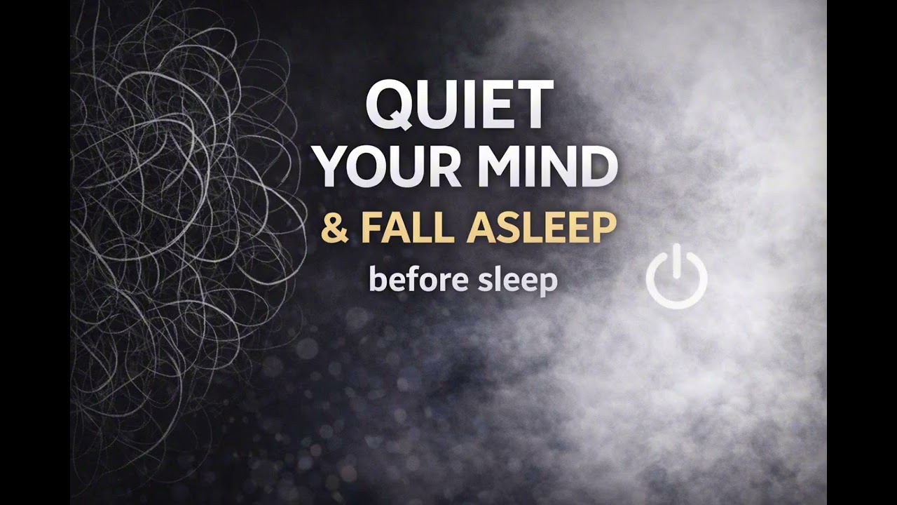 Quiet Your Mind Before Sleep | Calm Thoughts, Relax & Fall Asleep Naturally