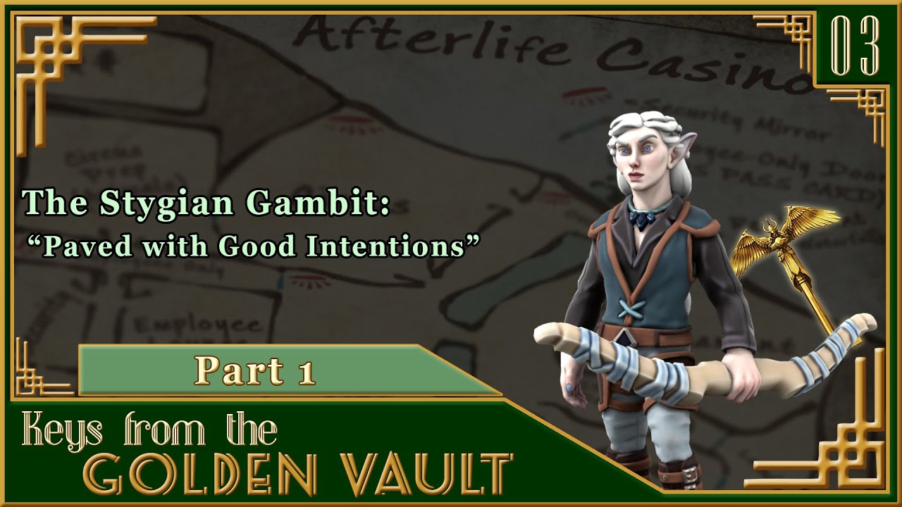 Keys From the Golden Vault | S1E3 | Part 1 | The Stygian Gambit: