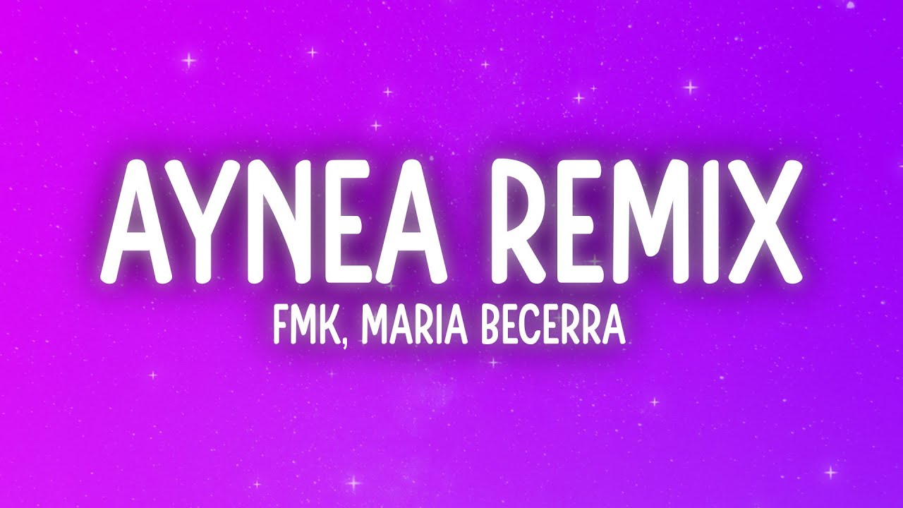 FMK, Maria Becerra, Beret - AYNEA REMIX (Letra/Lyrics)