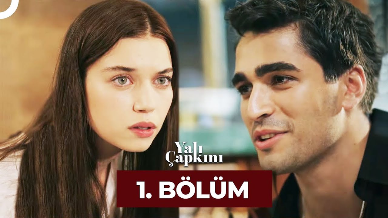 Yalı Çapkını 1. Bölüm