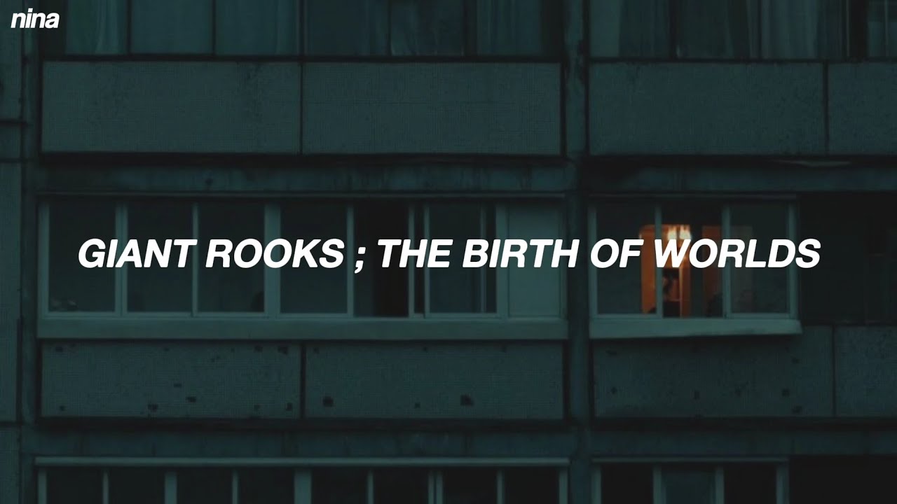 Giant Rooks - The Birth Of Worlds || Lyrics