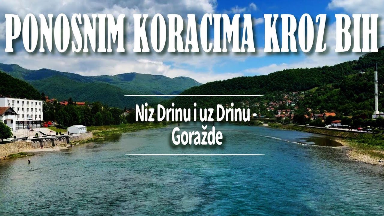 Niz Drinu i uz Drinu - Goražde