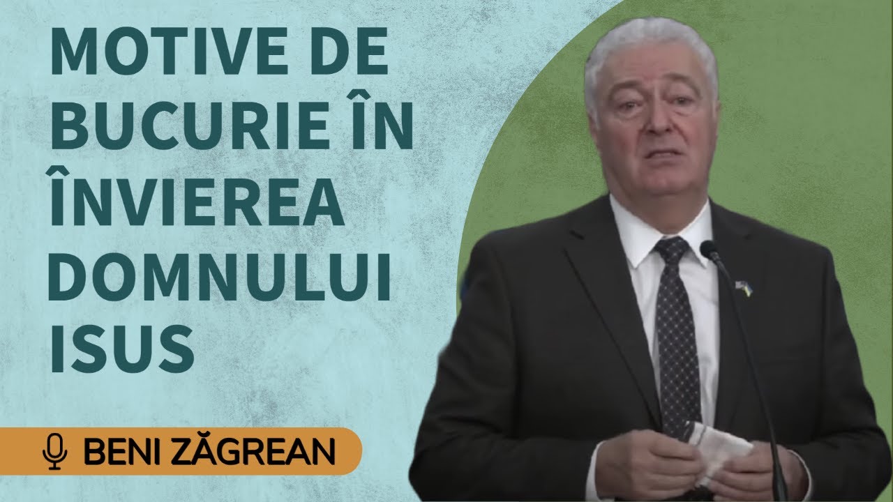 Beni Zăgrean - Motive de bucurie &icirc;n &icirc;nvierea Domnului Isus | PREDICĂ 2023